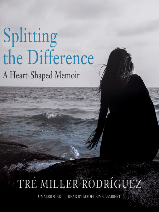 Title details for Splitting the Difference by Tré Miller Rodríguez - Available